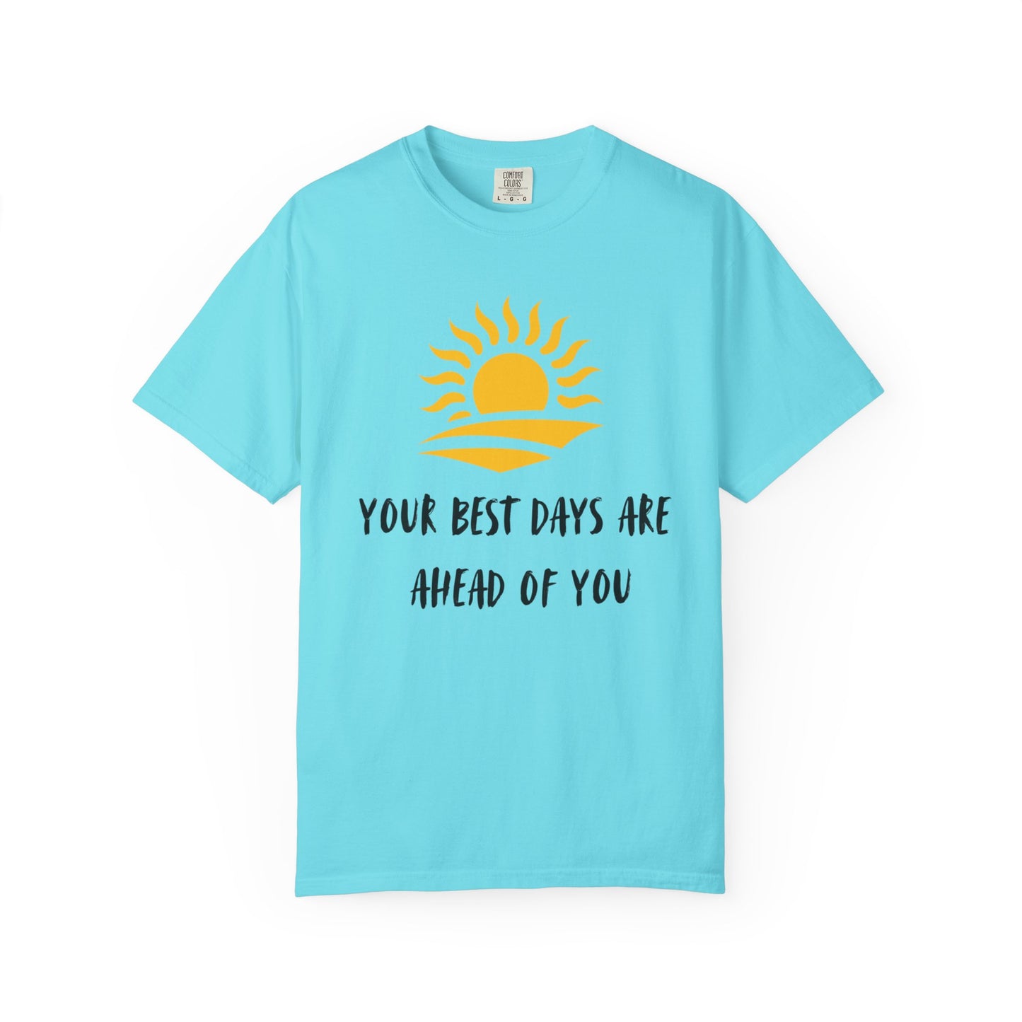 Sunrise Motivational T-Shirt - Your Best Days Are Ahead Of You, Inspirational Apparel, Positive Vibes, Gifts for Friends, Summer Wear