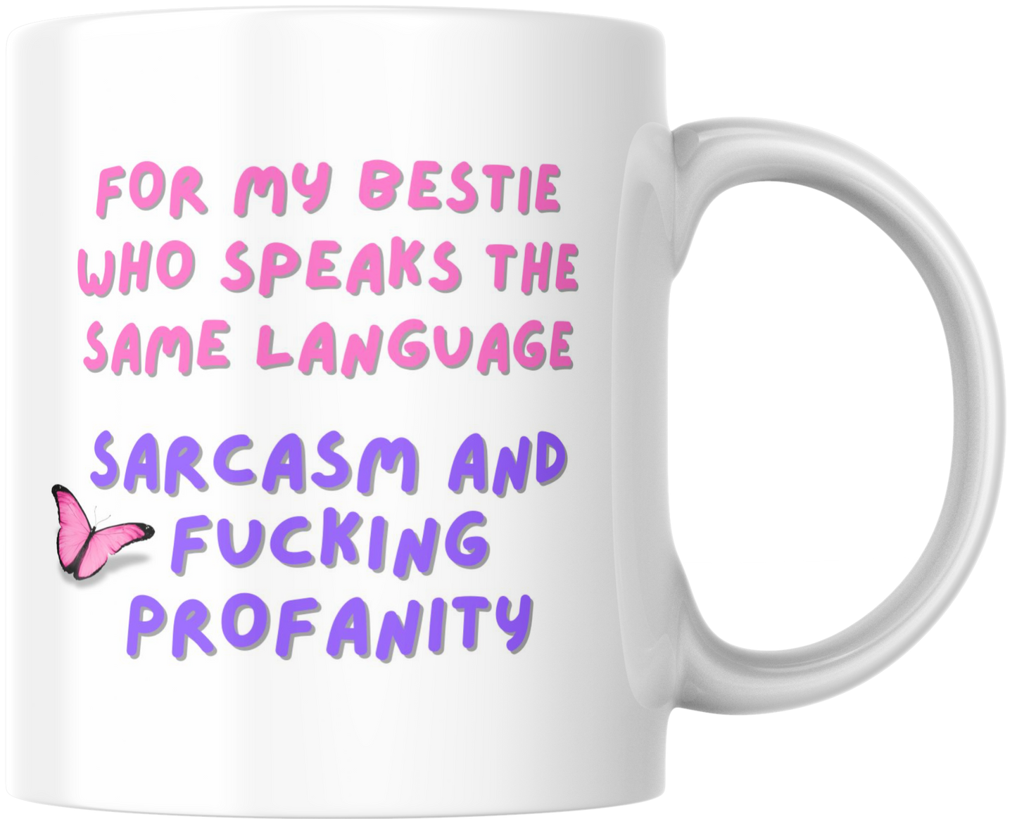 Funny Ceramic Mug, Besties speak the same language - sarcasm and profanity, Friendship Gift, Coffee Cup, Tea Mug, Gift for Best Friend,
