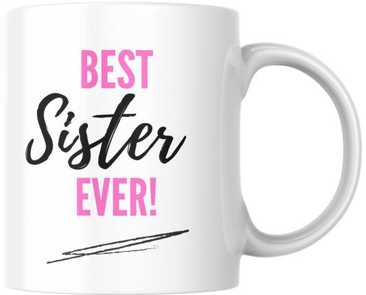Best Sister Ever Ceramic Mug, Gift for Sister, Birthday Present, Sister Appreciation, Coffee Cup for Sibling, Family Christmas Gift