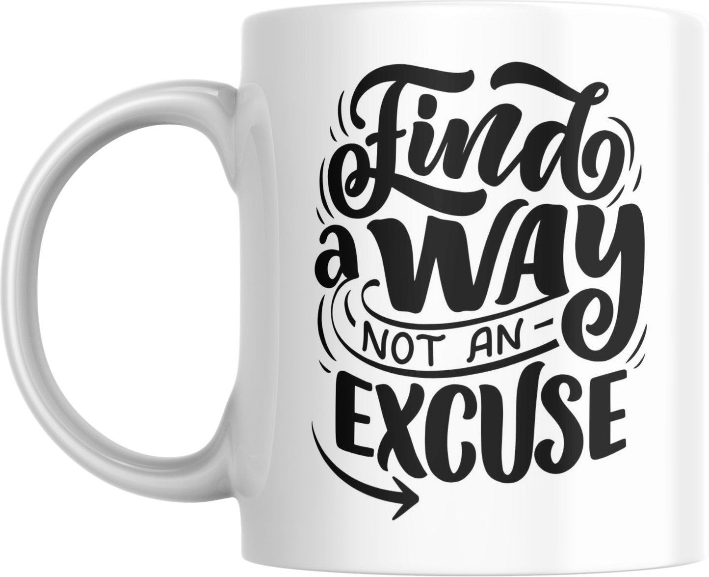 Motivational Ceramic Mug, Find a Way Not an Excuse
