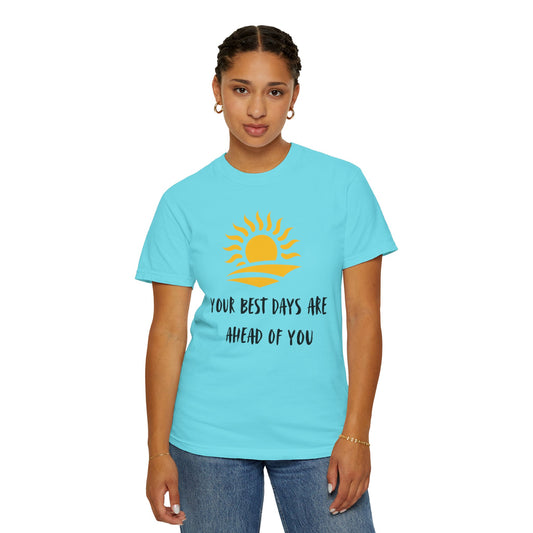 Sunrise Motivational T-Shirt - Your Best Days Are Ahead Of You, Inspirational Apparel, Positive Vibes, Gifts for Friends, Summer Wear