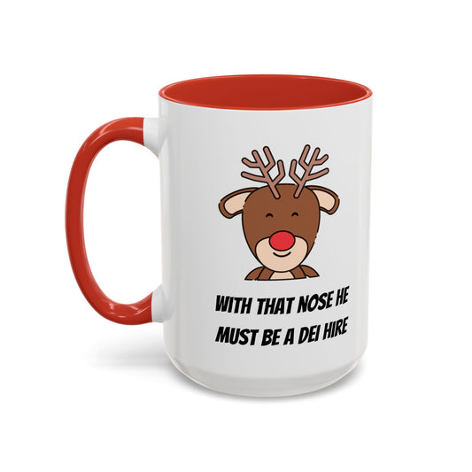Fun Rudolph mug, Political humor, He must be a DEI hire with that nose
