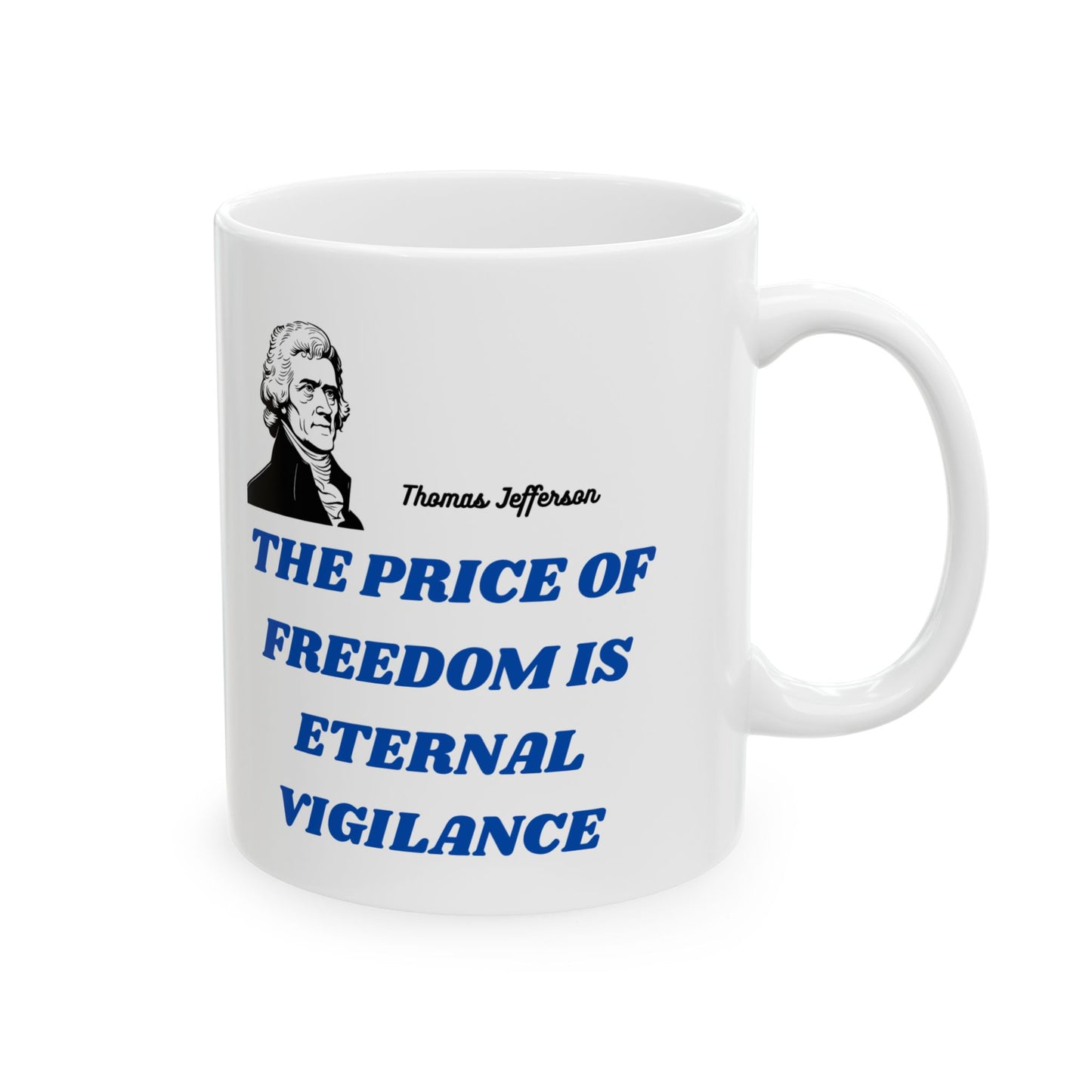 Thomas Jefferson Quote Freedom Requires Constant Vigilance Ceramic Mug, Patriotic Coffee Cup, American History Quote Drinkware, USA