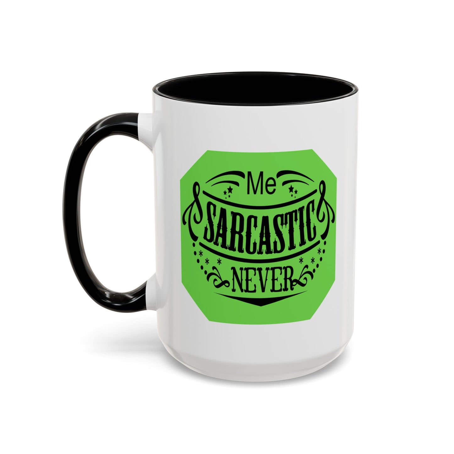 Sarcastic Coffee Mug — "Me? Sarcastic? Never" Accent Ceramic Mug (11/15 oz)