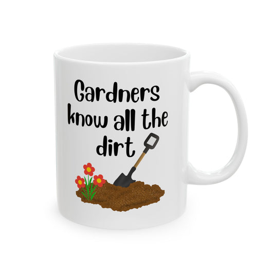 Coffee Mug — Gardeners Know All the Dirt Funny Ceramic Mug (11oz, 15oz)