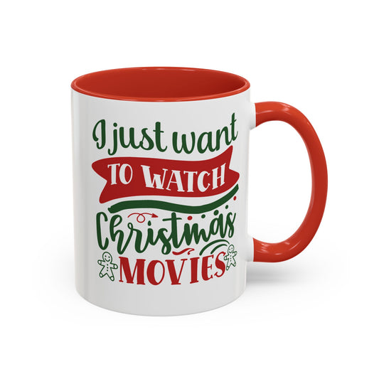Christmas Movie Mug — "I Just Want to Watch Christmas Movies" Accent Coffee Mug