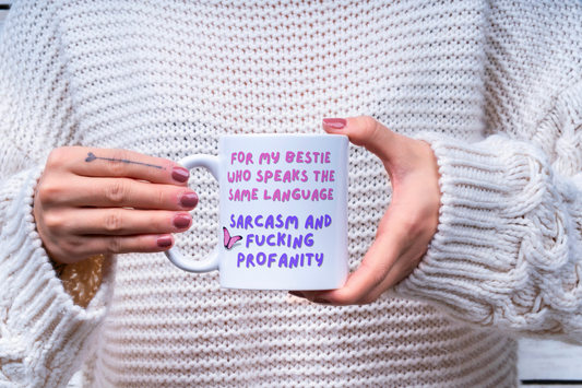 Funny Ceramic Mug, Besties speak the same language - sarcasm and profanity, Friendship Gift, Coffee Cup, Tea Mug, Gift for Best Friend,