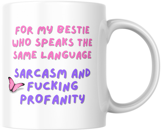 Funny Ceramic Mug, Besties speak the same language - sarcasm and profanity, Friendship Gift, Coffee Cup, Tea Mug, Gift for Best Friend,