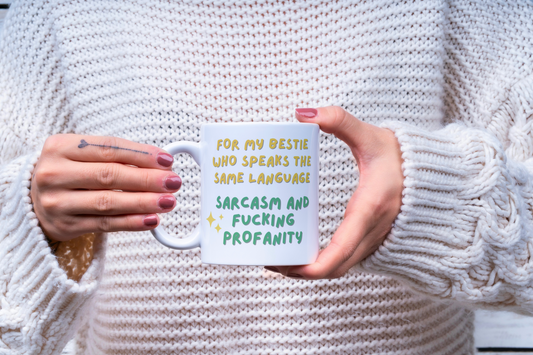 Funny Ceramic Mug, Besties speak the same language - sarcasm and profanity, Friendship Gift, Coffee Cup, Tea Mug, Gift for Best Friend,