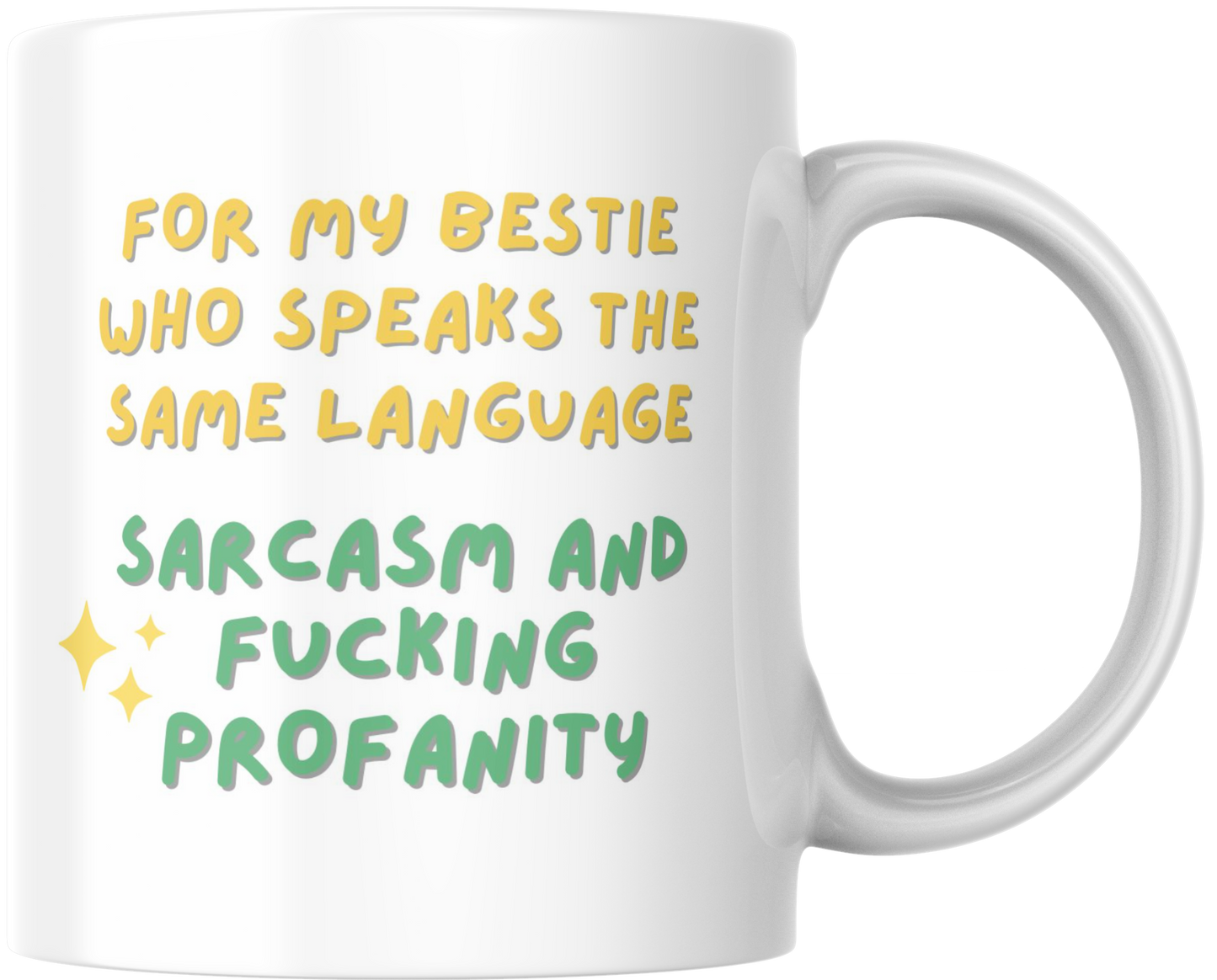 Funny Ceramic Mug, Besties speak the same language - sarcasm and profanity, Friendship Gift, Coffee Cup, Tea Mug, Gift for Best Friend,