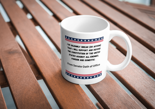 US Senate Oath Ceramic Mug, Political Gift, Patriotic Coffee Cup, Senate Oath of Office Quote, Political Statement Mug, Political Decor,