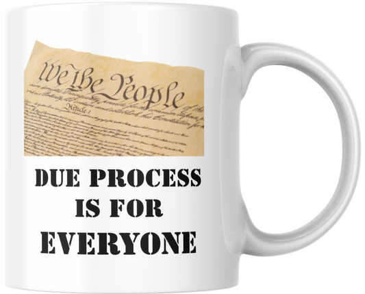 Ceramic Mug - US Constitution Due Process Reminder