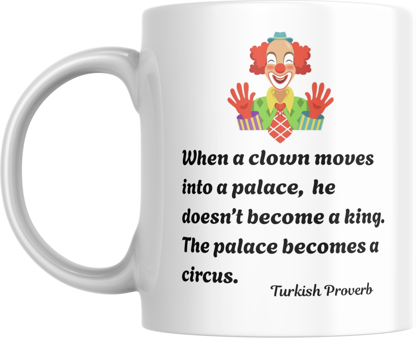 Turkish Proverb on Clowns and Palaces, Unique Coffee Cup Gift, Funny Quote Tea Mug, Sarcastic Saying Cup,