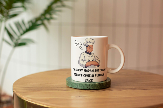 Funny Chef Ceramic Mug, Sarcastic Coffee Cup, Kitchen Humor Tea Mug, Foodie Gift, Pumpkin Spice Sushi Lover, Novelty Gift