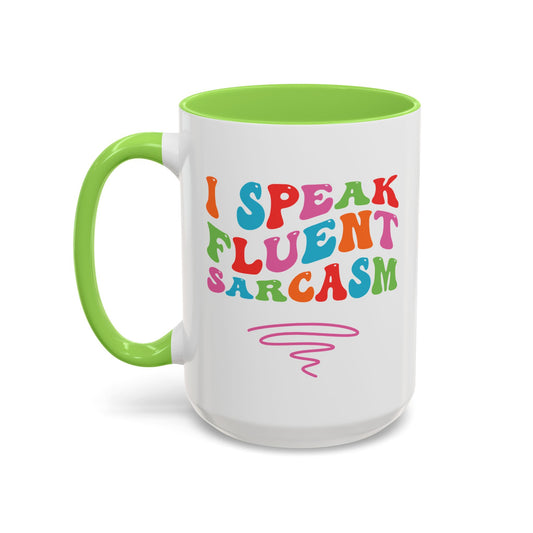 Sarcastic Colorful Coffee Mug — "I Speak Fluent Sarcasm" (11oz & 15oz)