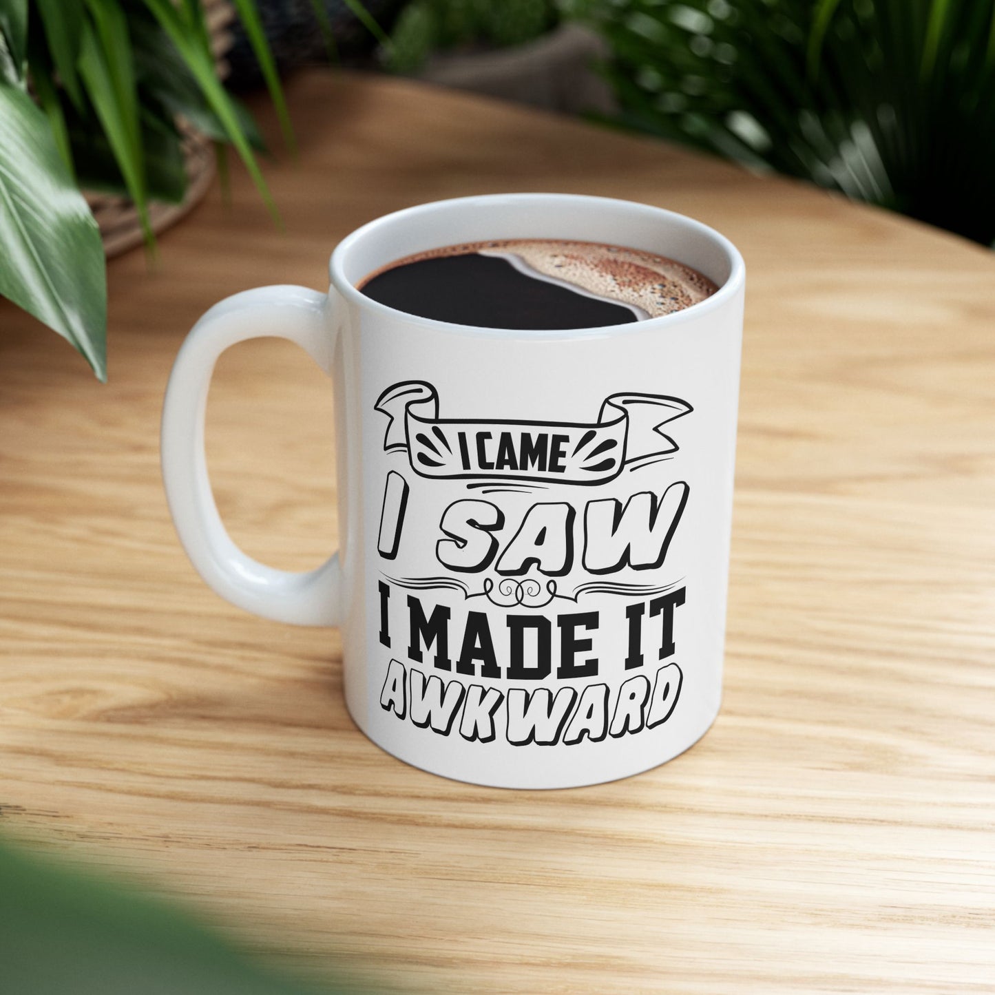 Funny Ceramic Mug, I Came It Was Awkward, Sarcastic Coffee Cup, Humorous Tea Mug, Gift for Introverts, Awkward Conversation Mug, 11oz 15oz