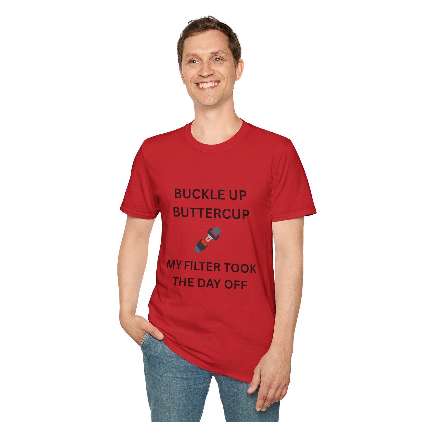 Buckle Up Buttercup T-Shirt, Funny Graphic Tee, Perfect Gift for Friends, Casual Wear, Quirky Humor Shirt