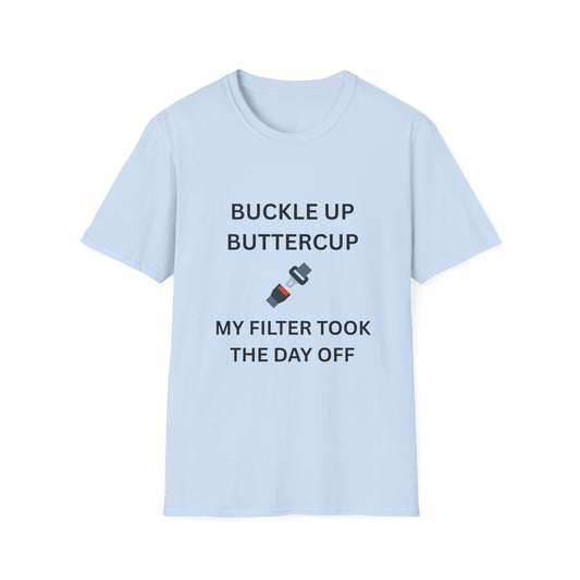 Buckle Up Buttercup T-Shirt, Funny Graphic Tee, Perfect Gift for Friends, Casual Wear, Quirky Humor Shirt