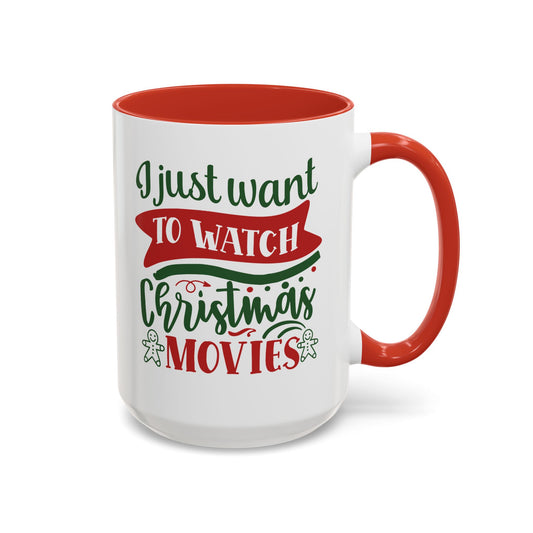 Christmas Movie Mug — "I Just Want to Watch Christmas Movies" Accent Coffee Mug
