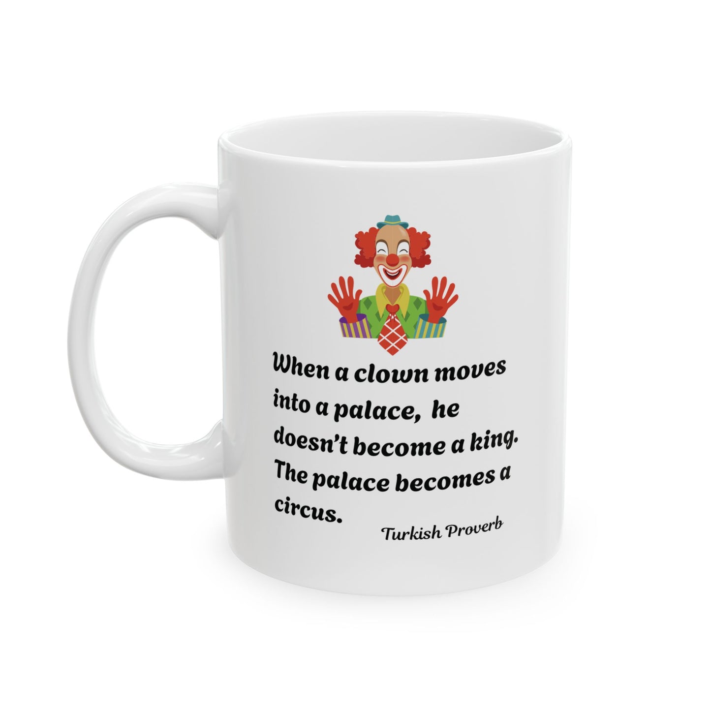 Turkish Proverb on Clowns and Palaces, Unique Coffee Cup Gift, Funny Quote Tea Mug, Sarcastic Saying Cup,
