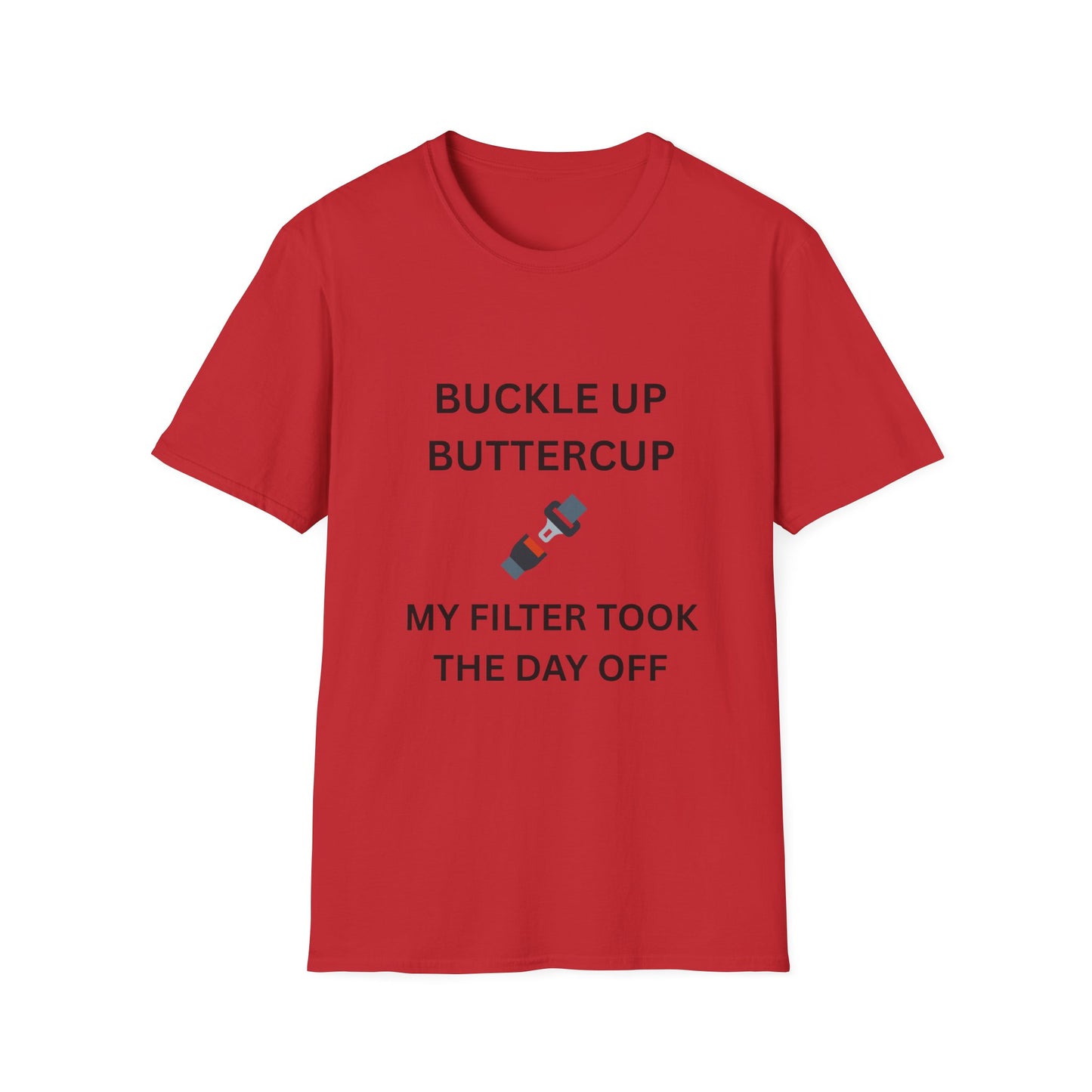 Buckle Up Buttercup T-Shirt, Funny Graphic Tee, Perfect Gift for Friends, Casual Wear, Quirky Humor Shirt