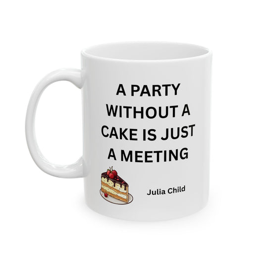 Ceramic Mug, Julia Child Quote, Coffee Cup, Tea Mug, Kitchen Decor, Gift for Baker, Foodie Gift, Party Theme Mug