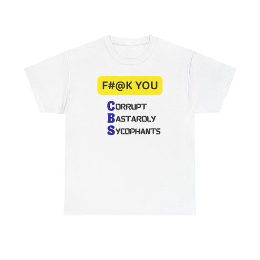 "F#@K YOU" Corrupt, Bastardly, Sycophants Graphic Shirt