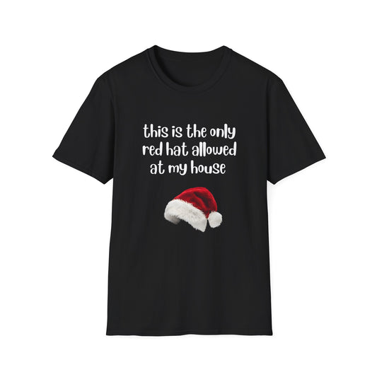 Christmas T-Shirt — “This Is The Only Red Hat Allowed At My House” Santa Hat Holiday Tee