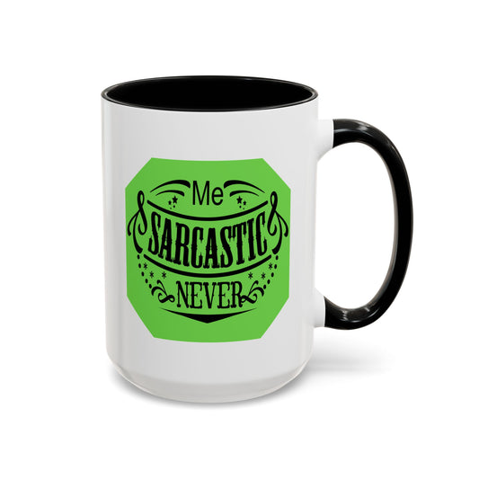 Sarcastic Coffee Mug — "Me? Sarcastic? Never" Accent Ceramic Mug (11/15 oz)