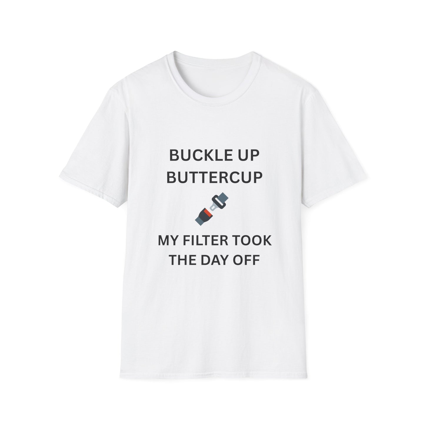 Buckle Up Buttercup T-Shirt, Funny Graphic Tee, Perfect Gift for Friends, Casual Wear, Quirky Humor Shirt