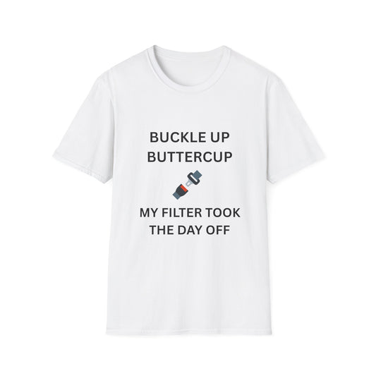 Buckle Up Buttercup T-Shirt, Funny Graphic Tee, Perfect Gift for Friends, Casual Wear, Quirky Humor Shirt